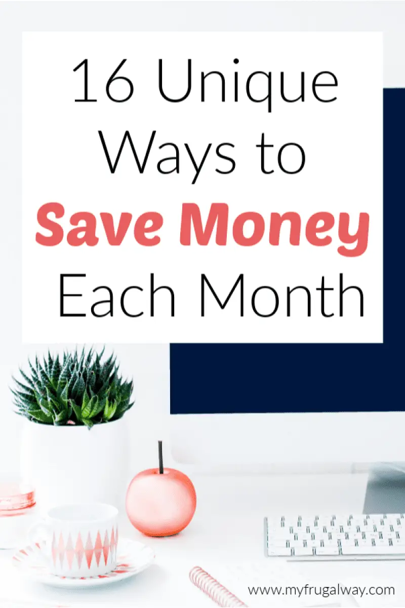 16 unique ways to save money each month