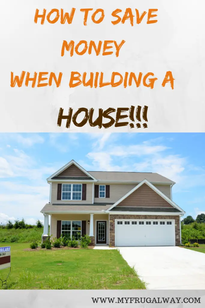 HOW TO SAVE MONEY WHEN BUILDING A HOUSE