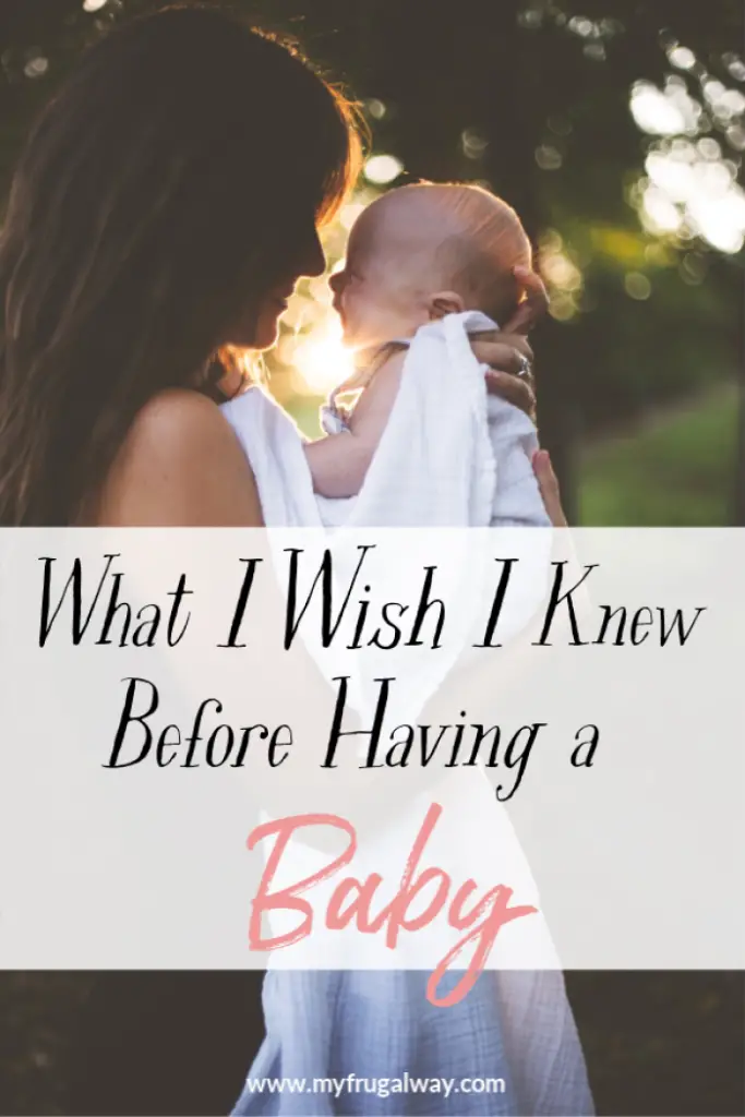 What I Wish I Knew Before Having A Baby - MyFrugalWay